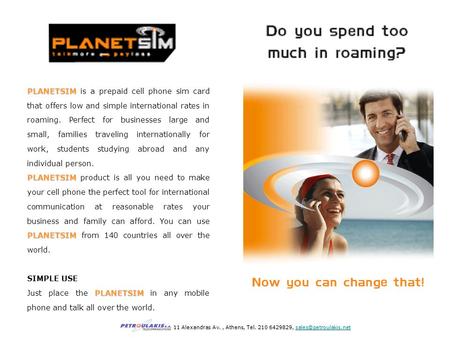 PLANETSIM PLANETSIM is a prepaid cell phone sim card that offers low and simple international rates in roaming. Perfect for businesses large and small,