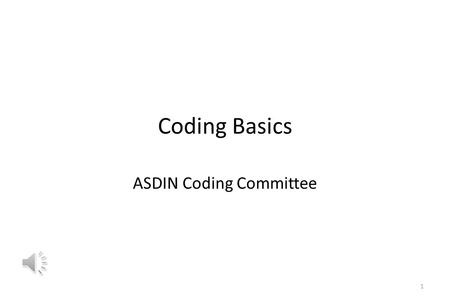 Coding Basics ASDIN Coding Committee 1 CPT Codes CPT stands for Current Procedural Terminology Current Procedural Terminology refers to a listing of.