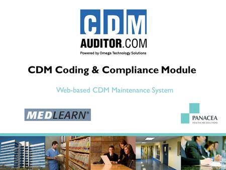 CDM Coding & Compliance Module Web-based CDM Maintenance System.