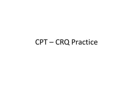 CPT – CRQ Practice. What do you see? First: underline, circle, and brainstorm 1. Define the following terms and how they apply to central place theory: