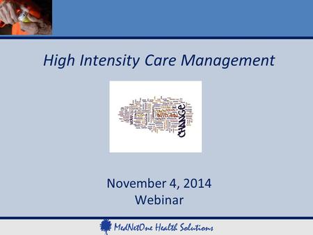 High Intensity Care Management November 4, 2014 Webinar