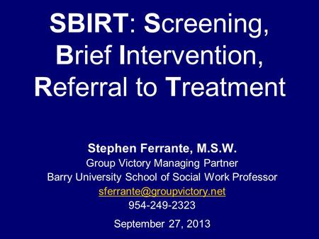 SBIRT: Screening, Brief Intervention, Referral to Treatment
