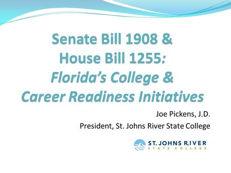 Joe Pickens, J.D. President, St. Johns River State College.