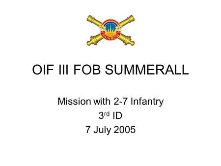 OIF III FOB SUMMERALL Mission with 2-7 Infantry 3 rd ID 7 July 2005.