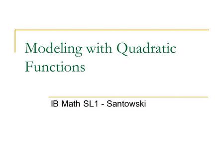 Modeling with Quadratic Functions IB Math SL1 - Santowski.