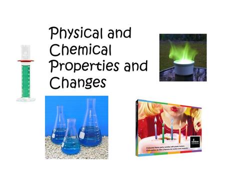 Physical and Chemical Properties and Changes. Physical Properties Are a substance’s characteristics that can be observed. Qualitative Examples: How something.