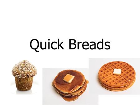 Quick Breads.