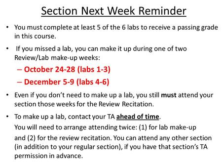 You must complete at least 5 of the 6 labs to receive a passing grade in this course. If you missed a lab, you can make it up during one of two Review/Lab.