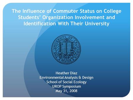 The Influence of Commuter Status on College Students’ Organization Involvement and Identification With Their University Heather Diaz Environmental Analysis.