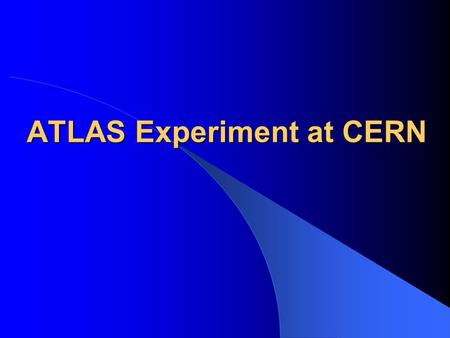 ATLAS Experiment at CERN. Why Build ATLAS? Before the LHC there was LEP (large electron positron collider) the experiments at LEP had observed the W and.