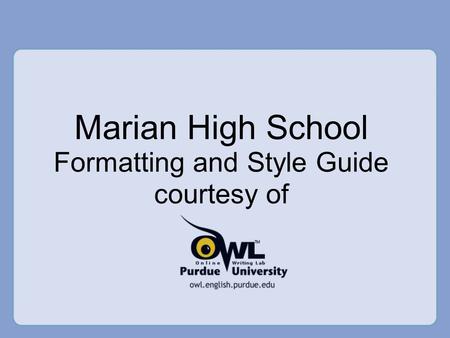 Marian High School Formatting and Style Guide courtesy of