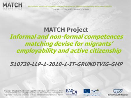 510739-LLP-1-2010-1-IT-GRUNDTVIG-GMP This project has been funded with support from the European Commission. These slides reflect the views only of the.