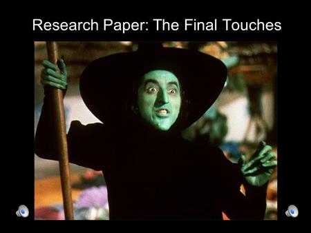 Research Paper: The Final Touches