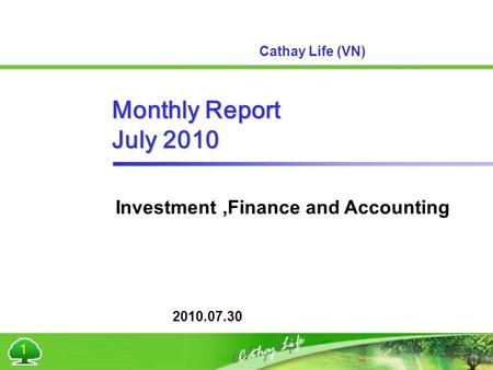 1 Monthly Report July 2010 2010.07.30 Investment,Finance and Accounting Cathay Life (VN)