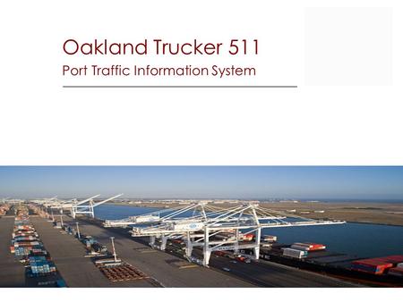 Oakland Trucker 511 Port Traffic Information System.