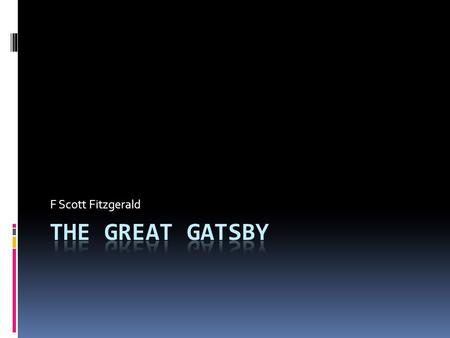F Scott Fitzgerald The Great Gatsby.