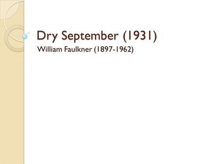 Dry September (1931) William Faulkner (1897-1962).
