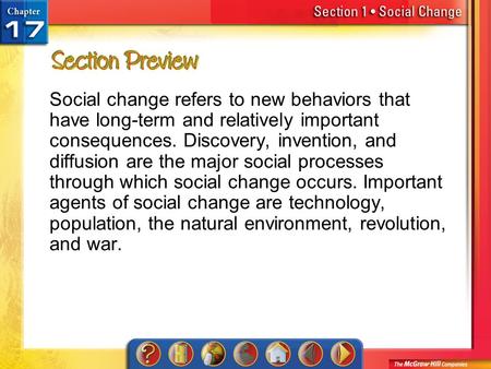 Social change refers to new behaviors that have long-term and relatively important consequences. Discovery, invention, and diffusion are the major social.