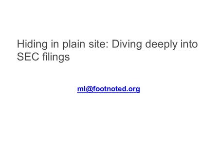 Hiding in plain site: Diving deeply into SEC filings