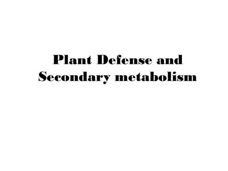 Plant Defense and Secondary metabolism