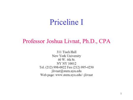 1 Priceline I Professor Joshua Livnat, Ph.D., CPA 311 Tisch Hall New York University 40 W. 4th St. NY NY 10012 Tel. (212) 998-0022 Fax (212) 995-4230