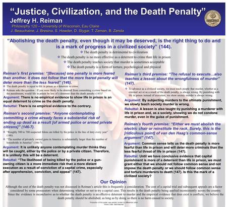 “Abolishing the death penalty, even though it may be deserved, is the right thing to do and is a mark of progress in a civilized society” (144). Reiman’s.