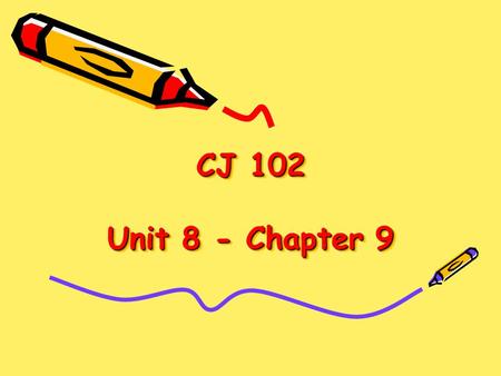 CJ 102 Unit 8 - Chapter 9.