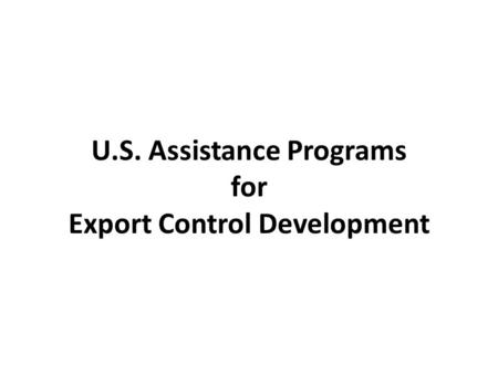 U.S. Assistance Programs Export Control Development