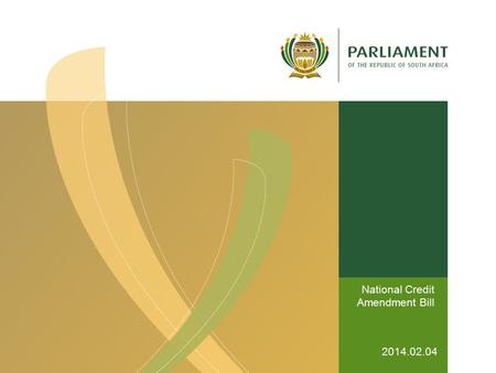 National Credit Amendment Bill 2014.02.04. “Credit” law concepts and General drafting principles.
