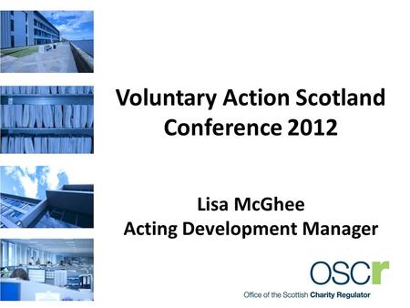 Voluntary Action Scotland Conference 2012 Lisa McGhee Acting Development Manager.