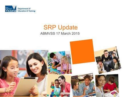 SRP Update ABMVSS 17 March 2015. Leave Replacement Update Released to all schools on Tuesday 24 February at 11:30 am. 568 schools have processed local.