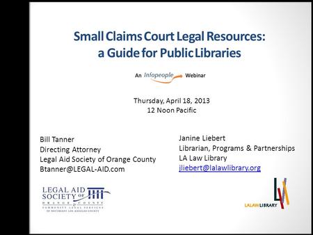 Small Claims Court Legal Resources: a Guide for Public Libraries Bill Tanner Directing Attorney Legal Aid Society of Orange County