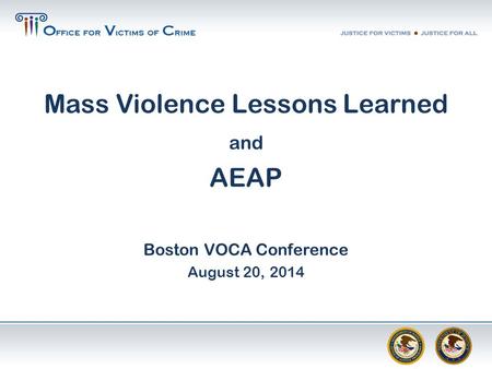 Mass Violence Lessons Learned and AEAP Boston VOCA Conference August 20, 2014.