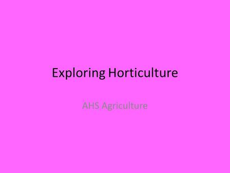 Exploring Horticulture AHS Agriculture. Warm- Up SLM and KUD chart.
