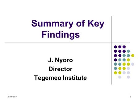 5/11/20151 Summary of Key Findings J. Nyoro Director Tegemeo Institute.