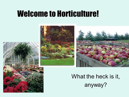 Welcome to Horticulture!