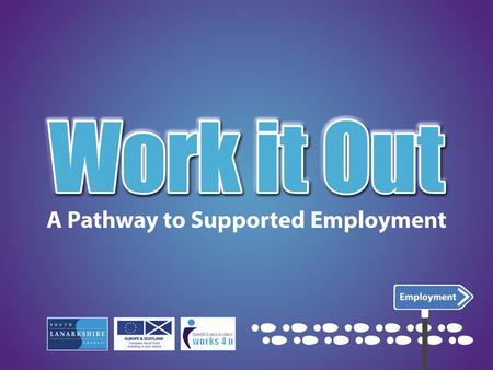 Background to Work it OutBackground to Work it Out Aims and Objectives of TransitionsAims and Objectives of Transitions Supported Employment FrameworkSupported.