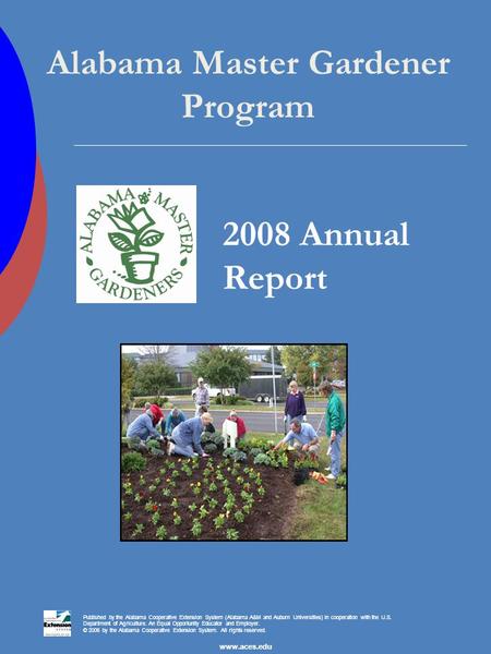 Alabama Master Gardener Program 2008 Annual Report Published by the Alabama Cooperative Extension System (Alabama A&M and Auburn Universities) in cooperation.