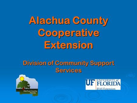 Alachua County Cooperative Extension Division of Community Support Services.