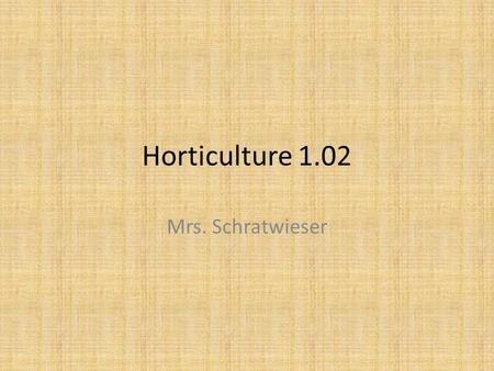Horticulture 1.02 Mrs. Schratwieser. Main Objectives of Parliamentary Law 1 motion at a time (item of business) – Prevents confusion Extends courtesy.