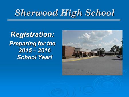 Sherwood High School Registration: Preparing for the 2015 – 2016 School Year!