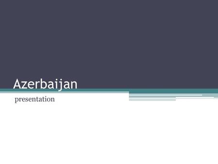 Azerbaijan presentation. Geography Azerbaijan is a country situated in the Eastern part of the Caucasus, in Central Asia and the middle East. Ranks 91st.