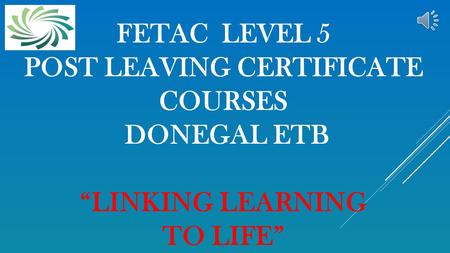 FETAC LEVEL 5 POST LEAVING CERTIFICATE COURSES DONEGAL ETB “LINKING LEARNING TO LIFE”