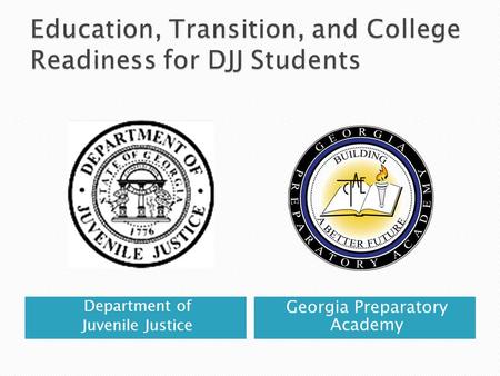 Education, Transition, and College Readiness for DJJ Students
