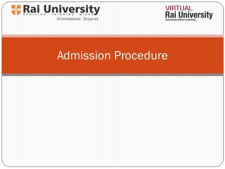 Admission Procedure. Courses offered by Rai University B.A/ M.A B.Com/M.Com B.Sc/M.Sc B.Lib/M.Lib Diploma/PG Diploma Certificate/PG Certificate.