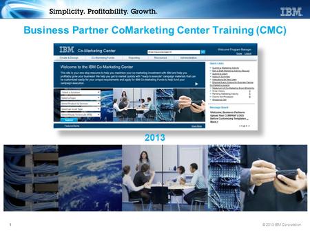 © 2013 IBM Corporation1 Business Partner CoMarketing Center Training (CMC) 2013.