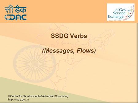 ©Centre for Development of Advanced Computing  SSDG Verbs (Messages, Flows)