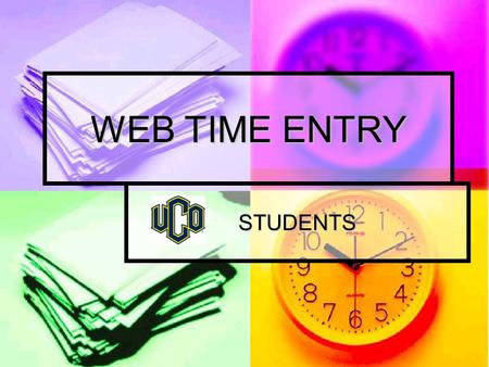 WEB TIME ENTRY STUDENTS. ACCESSING TIME CARD LOG ONTO UCONNECT LOG ONTO UCONNECT SCHOOL SERVICES SCHOOL SERVICES BRONCHO CENTRAL SERVICES BRONCHO CENTRAL.