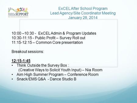 ExCEL After School Program Lead Agency/Site Coordinator Meeting January 28, 2014 10:00 –10:30 - ExCEL Admin & Program Updates 10:30-11:15 - Public Profit.