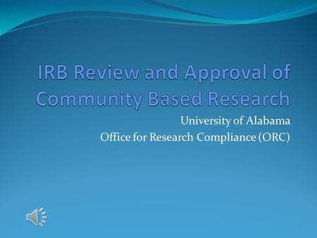 IRB Review and Approval of Community Based Research